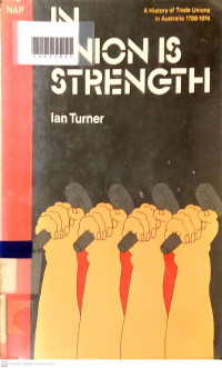 IN UNION IS STRENGHT : A History of Trade Unions in Australia 1788 - 1974