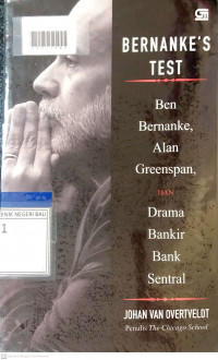 BERNANKE'S TEST : Ben Bernanke, Alan Greenspan, dan Drama Bankir Bank Sentral