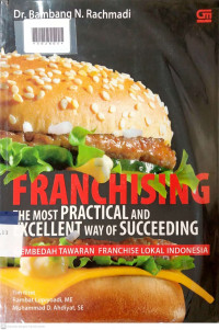 FRANCHISING THE MOST PRACTICAL AND EXCELLENT WAY OF SUCCEEDING : Membedah Tawaran Franchise Lokal Indonesia