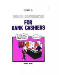 ENGLISH CONVERSATION FOR BANK CASHIERS