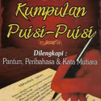 KUMPULAN PUISI-PUISI : Dilengkapi Pantun, Peribahasa & Kata Mutiara
