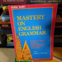 MASTERY ON ENGLISH GRAMMAR : Uraian Lengkap tentang Penguasaan Tata Bahasa Inggris