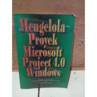 MENGELOLA PROYEK DENGAN MICROSOFT PROJECT 4.0 FOR WINDOWS