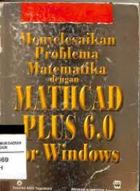 MENYELESAIKAN PROBLEMA MATEMATIKA DENGAN MATHCAD PLUS 6.0 FOR WINDOWS