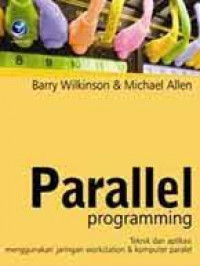 PARALLEL PROGRAMMING : Teknik dan Aplikasi Menggunakan Jaringan Workstation & Komputer Pararel