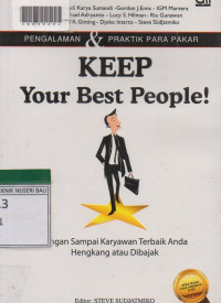 KEEP YOUR BEST PEOPLE : Jangan Sampai Karyawan Terbaik Anda Hengkang Atau Dibajak.