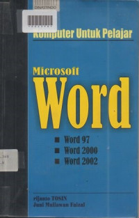 KOMPUTER UNTUK PELAJAR : Microsoft Word ( Mencakup Word 97,2000,2002 )