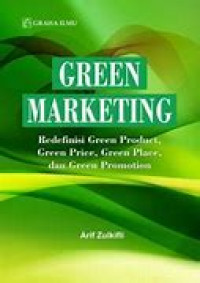 GREEN MARKETING : Redefinisi Green Product, Green Price, Green Place Dan Green Promotion