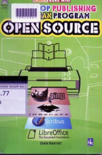 DESKTOP PUBLISHING DENGAN PROGRAM OPEN SOURCE : Panduan Praktis Memanfaatkan Inkscape,Gimp,Scribus,dan Open Office / Libre Office