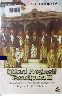 IJTIHAD PROGRESIF YASADIPURA II : dalam Akulturasi Islam dengan Budaaya Jawa