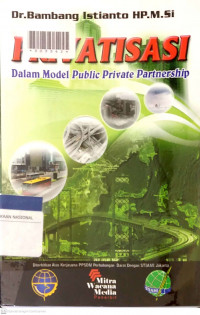PRIVATISASI : Dalam Model Public Private Partnership