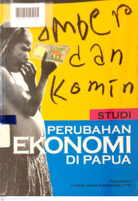 AMBER DAN KOMIN : Studi Perubahan Ekonomi di Papua