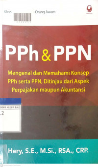 PPH & PPN : Mengenal dan Memahami Konsep PPh serta PPN, Ditinjau dari Aspek Perpajakan Maupun Akuntansi