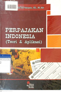 PERPAJAKAN INDONESIA (TEORI & APLIKASI)