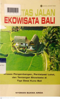 MERETAS JALAN EKOWISATA BALI : Proses Pengembangan, Partisipasi Lokal, dan Tantangan Ekowisata di Tiga Desa Kuno Bali