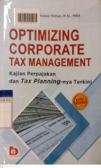 OPTIMIZING CORPORATE TAX MANAGEMENT : Kajian Perpajakan dan Tax Planning-nya Terkini