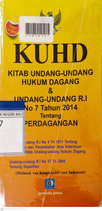 KUHD : Kitab Undang-Undang Hukum Dagang & Undang-Undang RI No.7 Tahun 2014 Tentang Perdagangan