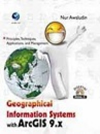 GEOGRAPHICAL INFORMATION SYSTEMS WITH ARCGIS 9.X : principles, Tchniques, Application, And Management
