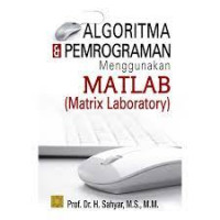 ALGORITMA & PEMROGRAMAN MENGGUNAKAN MATLAB (MATRIX LABORATORY)