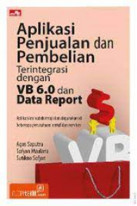 APLIKASI PENJUALAN DAN PEMBELIAN TERINTEGRASI DENGAN VB 6.0 DAN DATA REPORT