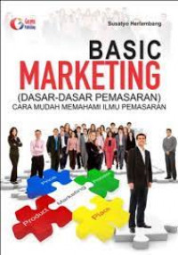 BASIC MARKETING ( Dasar-dasar Pemasaran ): Cara Mudah Memahami Ilmu Pemasaran