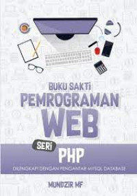 Buku Sakti Pemrograman Web Seri PHP : Dilengkapi Dengan Pengantar MYSQL Database
