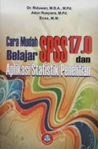 CARA MUDAH BELAJAR SPSS 17.0 DAN APLIKASI STATISTIK PENELITIAN