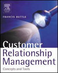 CUSTOMER RELATIONSHIP MANAGEMENT: Concepts and Tools