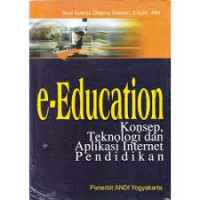 E-EDUCATION : Konsep,Teknologi dan Aplikasi Internet Pendidikan