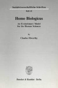 Homo Biologi : An Evolutionary Model for the Human Sciences