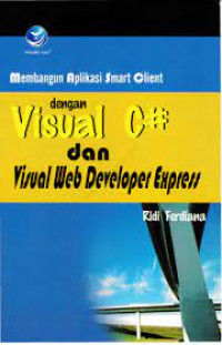 MEMBANGUN APLIKASI SMART CLIENT DENGAN VISUAL C# DAN VISUAL WEB DEVELOPER EXPRESS