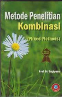 METODE PENELITIAN KOMBINASI (Mixed Methods)