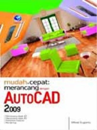 MUDAH & CEPAT MERANCANG DENGAN AUTOCAD 2009