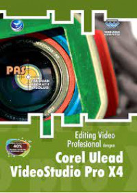PANDUAN APLIKATIF & SOLUSI EDITING VIDEO PROFESIONAL DENGAN COREL ULEAD VIDEOSTUDIO PRO X4