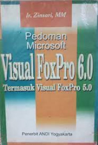 PEDOMAN MICROSOFT VISUAL FOXPRO 6.0 : Termasuk Visual Foxpro 5.0