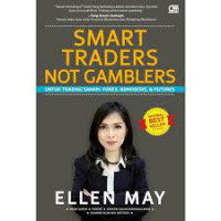 SMART TRADERS NOT GAMBLER : Untuk Trading Saham, Forex, Komoditas, & Futures