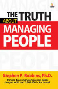 THE TRUTH ABOUT MANAGING PEOPLE
