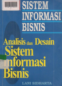 SISTEM INFORMASI BISNIS : Analisis Dan Desain Sistem Informasi Bisnis.