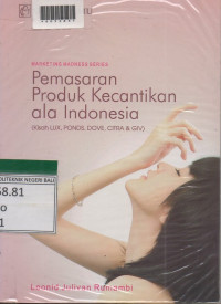MARKETING MADNESS SERIES PEMASARAN PRODUK KECANTIKAN ALA INDONESIA  ( Kisah Lux, Ponds, Dove, Citra & Giv )
