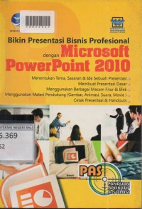 PANDUAN APLIKASI & SOLUSI BIKIN PRESENTASI BISNIS PROFESIONAL DENGAN MICROSOFT POWERPOINT 2010