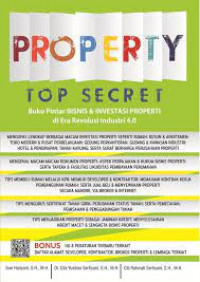 PROPERTY TOP SECRET : Buku Pintar BISNIS & INVESTASI PROPERTI di Era Revolusi Industri 4.0