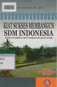 KIAT SUKSES MEMBANGUN SDM INDONESIA : Melalui Pendidikan & Pelatihan Entrepreneurship.