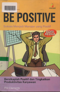 BE POSITIVE : Sukses Menjadi Manajer Yang Positif.