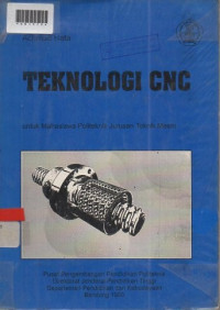 TEKNOLOGI CNC : Untuk Mahasiswa Politeknik Jurusan Teknik Mesin