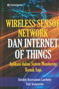 WIRELESS SENSOR NETWORK DAN INTERNET OF THINGS : Aplikasi Dalam Sistem Monitoring Ternak Sapi