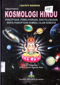 KOSMOLOGI HINDU : Penciptaan , Pemeliharaan, Dan Peleburan Serta Penciptaan Kembali Alam Semesta