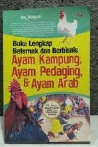 BUKU LENGKAP BETERNAK DAN BERBISNIS AYAM KAMPUNG, AYAM PEDAGING DAN AYAM ARAB