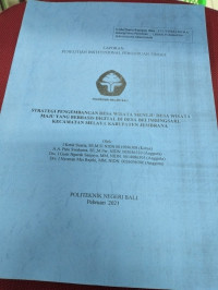 Laporan Penelitian : STRATEGI PENGEMBANGAN DESA WISATA MENUJU DESA WISATA MAJU YANG BERBASIS DIGITAL DI DESA BELIMBINGSARI, KECAMATAN MELAYA KABUPATEN JEMBRANA