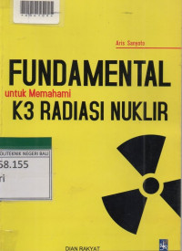 FUNDAMENTAL UNTUK MEMAHAMI K3 RADIASI NUKLIR