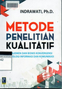 Metode Penelitian Kualitatif : Manajemen Dan bisnis Konvergensi Teknologi Informasi Dan Komunikasi